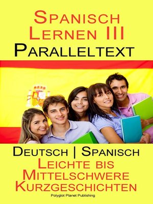 Spanisch Lernen III--Paralleltext (Deutsch--Spanisch) Leichte bis Mittelschwere Kurzgeschichten - ebook